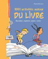 1001 activités autour du livre - Ancienne édition, raconter, explorer, jouer, créer