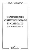 Les nouvelles voies de la littérature et de la libération africaines, (Une littérature 