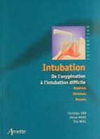 INTUBATION DE L OXYGENATION A L INTUBATION DIFFICILE - DE L'OXYGENATION A L'INTUBATION DIFFICILE, de l'oxygénation à l'intubation difficile