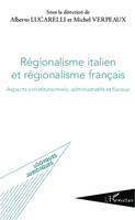 Régionalisme italien et régionalisme français, Aspects constitutionnels, administratifs et fiscaux