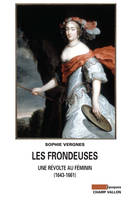 Les Frondeuses, Une révolte au féminin (1643-1661)