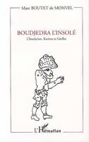 Boudjedra l'insolé, L'insolation, racines et greffes