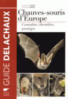 Mammifères Chauves-souris d'Europe, Connaître, identifier, protéger