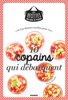 Les bonnes recettes pour 10 copains qui débarquent