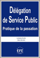 Délégation de service public. Pratique de la passation, pratique de la passation