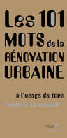 Les 101 mots de la rénovation urbaine , A l'usage de tous