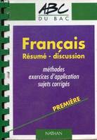 FRANCAIS, 1re, RESUME, DISCUSSION (ABC DU BAC), résumé-discussion