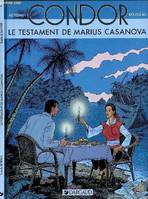 Condor., 4, CONDOR - TOME 4 : LE TESTAMENT DE MARIUS CASANOVA.