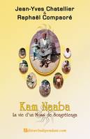 Kam Naaba, la vie d'un Mossi de Songrétenga