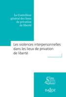 Les violences interpersonnelles dans les lieux de privation de liberté - 1re ed.