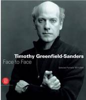 Timothy Greenfield-Sanders : Face To Face - Selected Portraits 1977-2005 /anglais