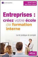 Entreprises, créez votre école de formation interne, Le kit pratique et complet