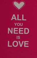 All You Need Is Love