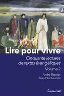 2, Lire pour vivre, Cinquante lectures de textes évangéliques.