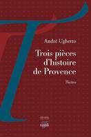 Trois pièces d'histoire de Provence, Théâtre