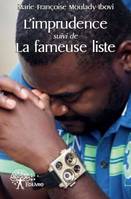 L’imprudence <i>suivi de</i> La fameuse liste