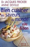 Bien cuisiner les saveurs du monde, vite & bon