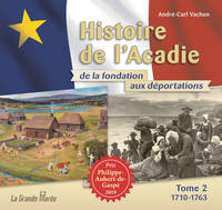 Histoire de l'Acadie de la fondation aux déportations - Tome 2, 1710 à 1763