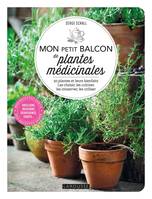 Mon petit balcon de plantes médicinales, 50 plantes et leurs bienfaits