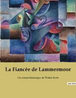 La Fiancée de Lammermoor, Un roman historique de Walter Scott