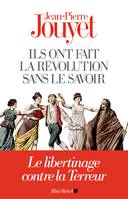 Ils ont fait la Révolution sans le savoir, Le libertinage contre la Terreur