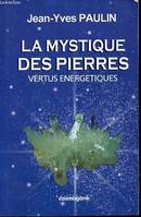 La mystique des pierres, vertus énergétiques