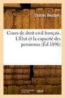 Cours de droit civil français. L'État et la capacité des personnes