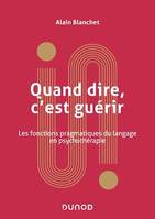 Quand dire, c'est guérir, Les psychothérapies sont-elles rationnelles ?