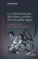 Le cinéma français : des frères Lumière à la Nouvelle Vague, Le septième art entre vague et lumière