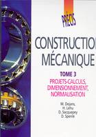 Précis de construction mécanique - Tome 3 : Livre de l'élève Précis Afnor-Nathan, Volume 3, Projets-calculs, dimensionnement, normalisation, Volume 3, Projets-calculs, dimensionnement, normalisation, Volume 3, Projets-calculs, dimensionnement, normalis...