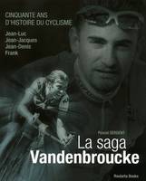 La saga Vanderbroucke - Cinquante ans d'histoire du cyclisme