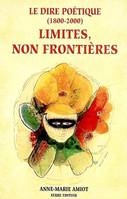 Limites, non frontieres le dire poetique (1800-2000)