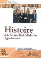 Histoire de la Nouvelle-Calédonie, Volume 1, Approches croisées, HISTOIRE DE LA NOUVELLE CALEDONIE, Approches croisés