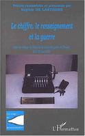 Le chiffre le renseignement et la guerre, Actes du colloque de l'Historial de la Grande Guerre de Péronne, 21 et 22 mars 2001