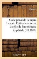 Code pénal de l'empire français . Edition conforme à celle de l'imprimerie impériale (Éd.1810)