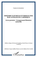 Histoire naturelle et morale des îles Antilles de l'Amérique, Livre premier - Comprenant l'histoire naturelle