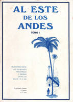 Al Este de los Andes. Tomo I, Relaciones entre las sociedades amazónicas y andinas entre los siglos XV y XVII. Los piedemontes orientales de los Andes centrales y meridionales: desde los Panatagua hasta los Chiriguano