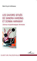 Les savoirs situés de Sandra Harding et Donna Haraway, Science et épistémologies féministes