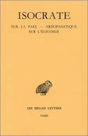 Discours / Isocrate., Tome III, Sur la paix, Aréopagitique, Sur l'échange, Discours. Tome III : Sur la paix - Aréopagitique - Sur l'échange, Tome III: Sur la paix - Aréopagitique - Sur l'échange