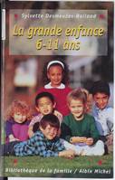 La Grande Enfance. Les 6-11 Ans, les 6-11 ans