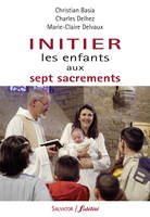 INITIER LES ENFANTS AUX SEPT SACREMENTS