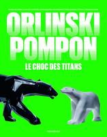 Orlinski / Pompon, Le choc des titans