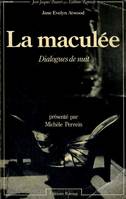 La maculée. Dialogues de nuit, dialogues de nuit