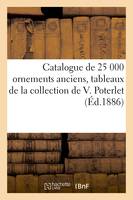 Catalogue de 25 000 ornements anciens des écoles allemande, flamande, italienne et françaises, tableaux de la collection de V. Poterlet