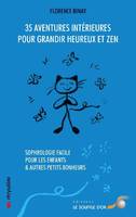 35 aventures intérieures pour grandir heureux et zen, Sophrologie facile pour les enfants & autres petits bonheurs