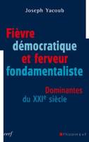 Fièvre démocratique et ferveur fondamentaliste, dominantes du XXIe siècle