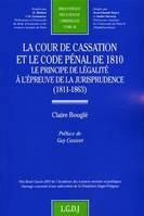 la cour de cassation et le code pénal de 1810, le principe de légalité à l'épreuve de la jurisprudence, 1811-1863