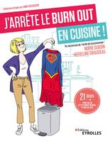 J'arrête le burn out en cuisine !, 21 jours pour killer cette charge mentale et bien au-delà