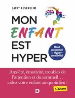 Mon enfant est hyper, Anxiété, émotivité, troubles de l'attention et du sommeil... aidez votre enfant au quotidien !