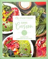 Marmiton - Sans Cuisson - 60 recettes à manger toutes crues